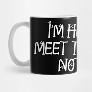 I'm here to meet the dogs not you Mug